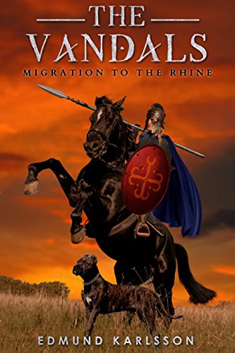 THE VANDALS: Book 1 – The Migration to the Rhine